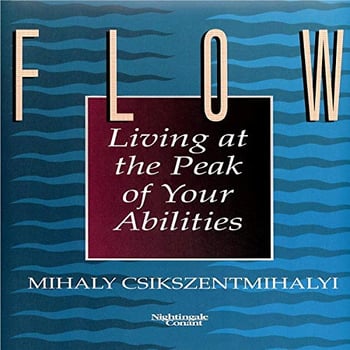 Flow: Living at the Peak of Your Abilities
