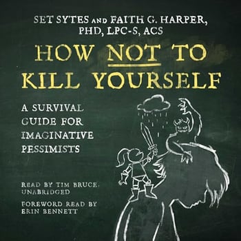 How Not to Kill Yourself: The Good Life Series