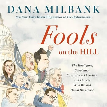 Fools on the Hill: The Hooligans, Saboteurs, Conspiracy Theorists, and Dunces Who Burned Down the House