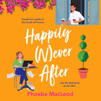 Happily Never After: A hilarious, uplifting romantic comedy from Phoebe MacLeod for 2026