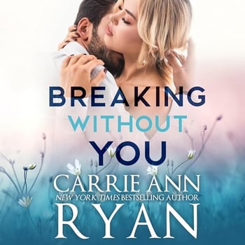 Breaking Without You: Fractured Connections, Book 1