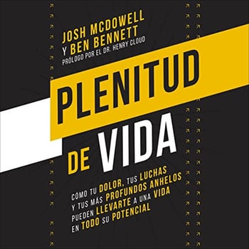Plenitud de vida: C&oacute;mo tu dolor, tus luchas y tus anhelos m&aacute;s profundos pueden llevarte a una vida en todo su potencial
