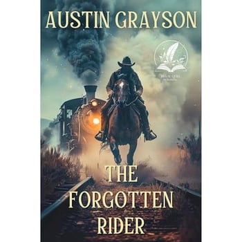 The Forgotten Rider: A Historical Western Adventure Novel