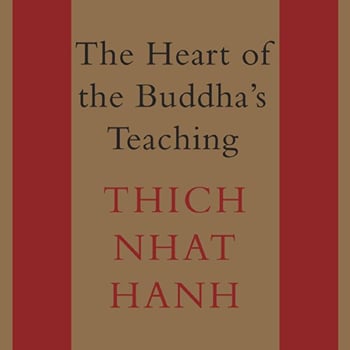The Heart of the Buddha's Teaching: Transforming Suffering into Peace, Joy, and Liberation