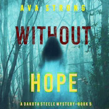 Without Hope (A Dakota Steele FBI Suspense Thriller—Book 5)