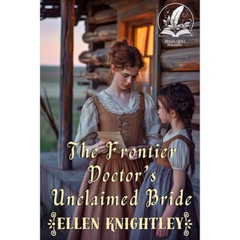 The Frontier Doctor’s Unclaimed Bride: A Historical Western Romance Novel
