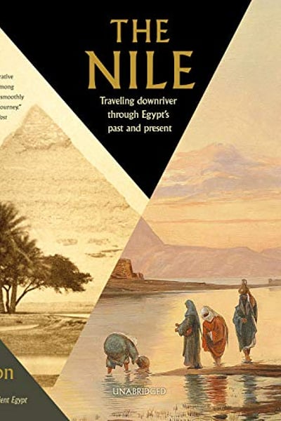 The Nile: Travelling Downriver Through Egypt's Past and Present: The Vintage Departures Series