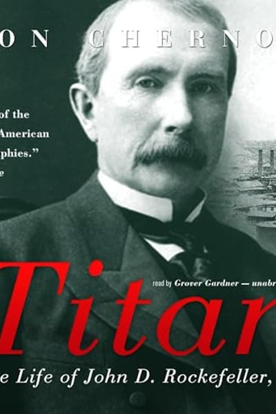 Titan: The Life of John D. Rockefeller, Sr.