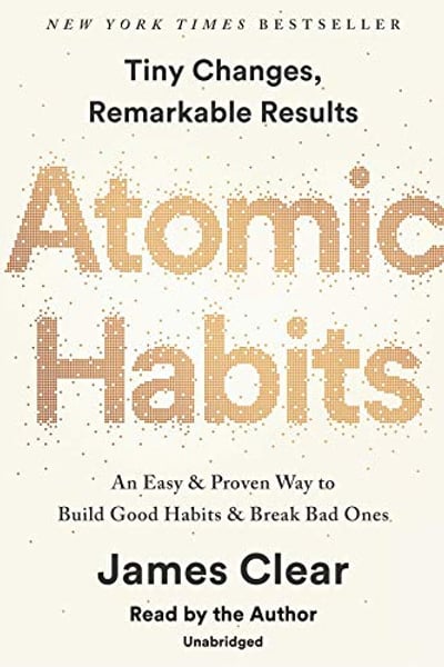 Atomic Habits: An Easy & Proven Way to Build Good Habits & Break Bad Ones