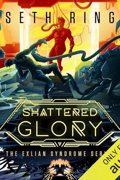 Shattered Glory: A Fantasy LitRPG Adventure (The Exlian Syndrome Series, Book 5)