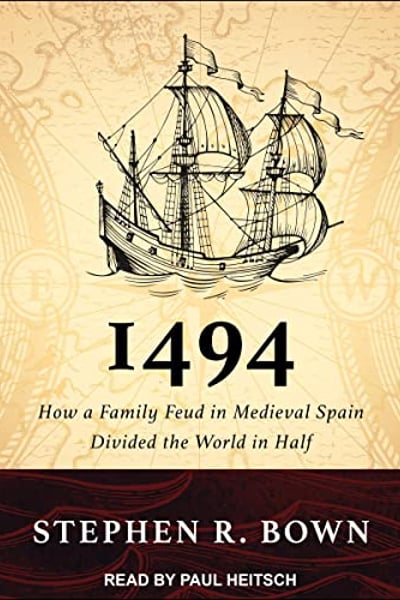 1494: How a Family Feud in Medieval Spain Divided the World in Half