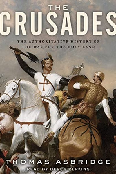 The Crusades: The Authoritative History of the War for the Holy Land