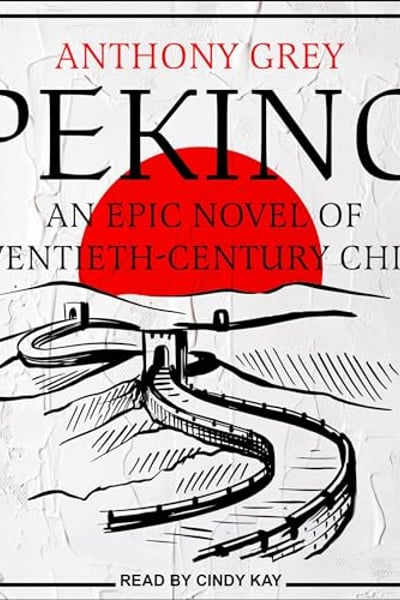 Peking: An Epic Novel of Twentieth-Century China