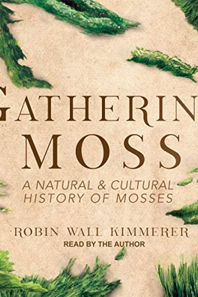 Gathering Moss: A Natural and Cultural History of Mosses
