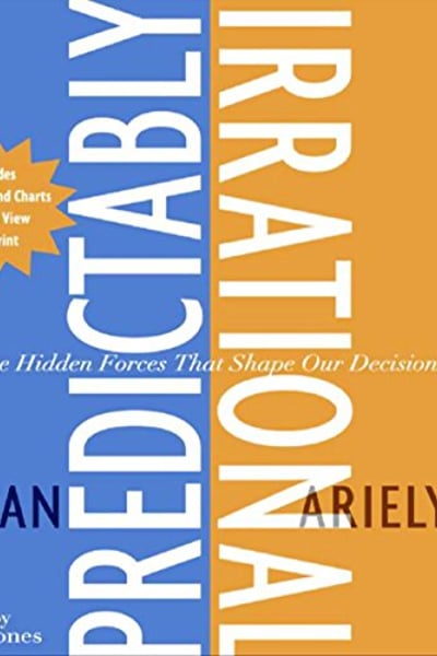 Predictably Irrational: The Hidden Forces That Shape Our Decisions