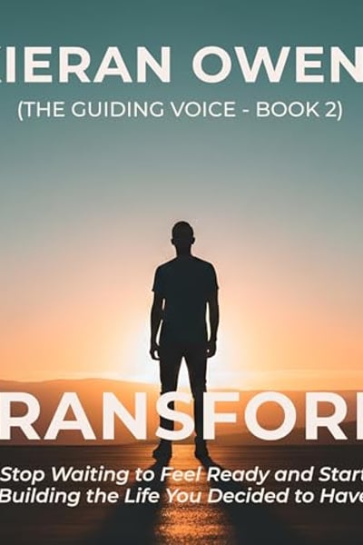 Transform: Stop Waiting to Feel Ready and Start Building the Life You Decided to Have