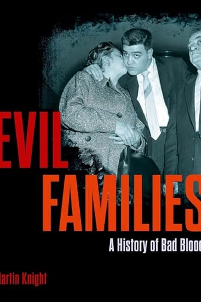 Evil Families: A History of Bad Blood