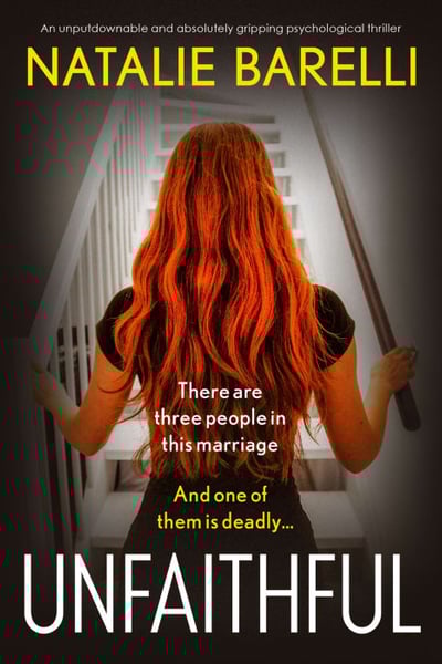 Unfaithful: An unputdownable and absolutely gripping psychological thriller