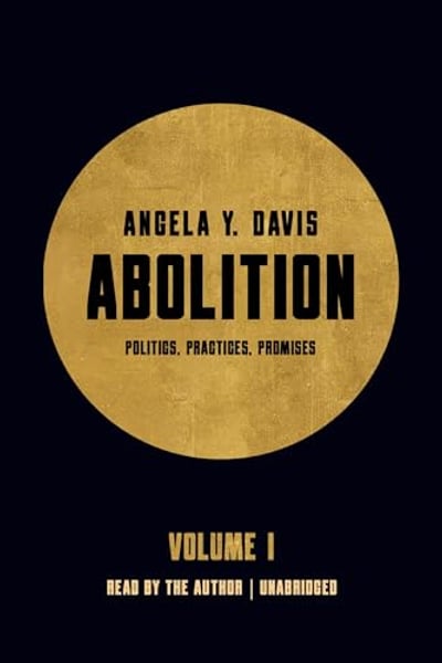 Abolition: Politics, Practices, Promises, Vol. 1