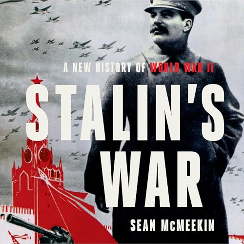 Stalin’s War: A New History of World War II