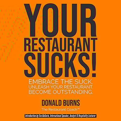 Your Restaurant Sucks!: Embrace the Suck. Unleash Your Restaurant. Become Outstanding