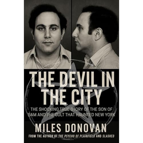 The Devil in the City: The Shocking True Story of the Son of Sam and the Cult That Haunted New York