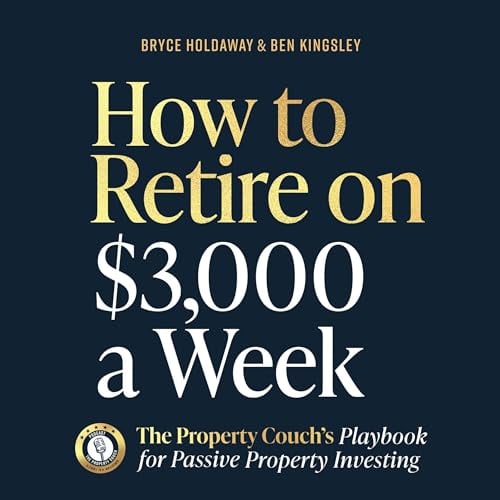 How to Retire on $3,000 a Week: The Property Couch's Playbook for Passive Property Investing