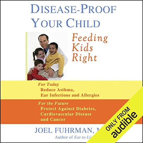 Disease-Proof Your Child: Feeding Kids Right