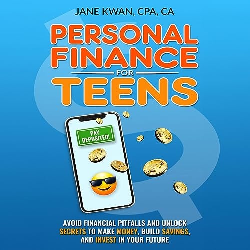Personal Finance for Teens: Avoid Financial Pitfalls and Unlock Secrets to Make Money, Build Savings, and Invest in Your Future