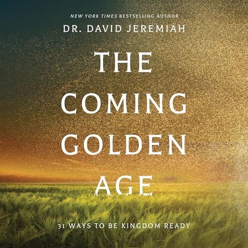 The Coming Golden Age: 31 Ways to be Kingdom Ready