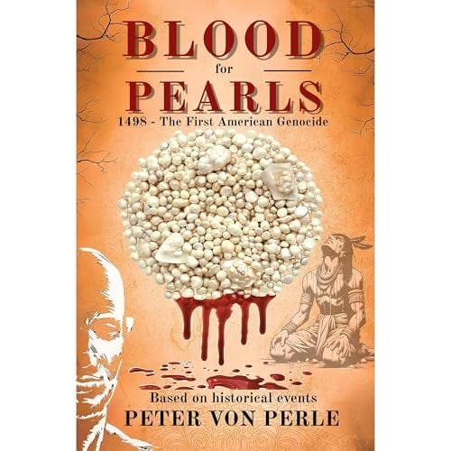 Blood for Pearls - 1498-The First American Genocide: 2025 American Writing Awards Winner Category: United States - History