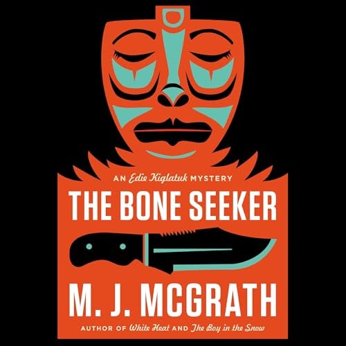 The Bone Seeker: An Edie Kiglatuk Mystery, Book 3