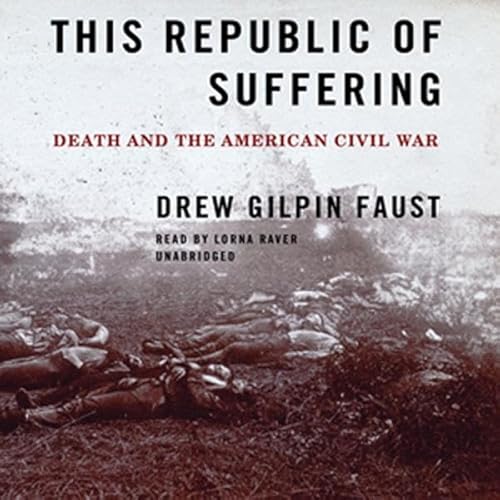 This Republic of Suffering: Death and the American Civil War