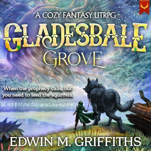 Gladesbale Grove: A Low-Stakes Cozy Fantasy LitRPG