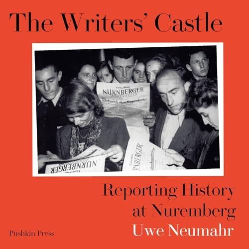 The Writers' Castle: Reporting History at Nuremberg