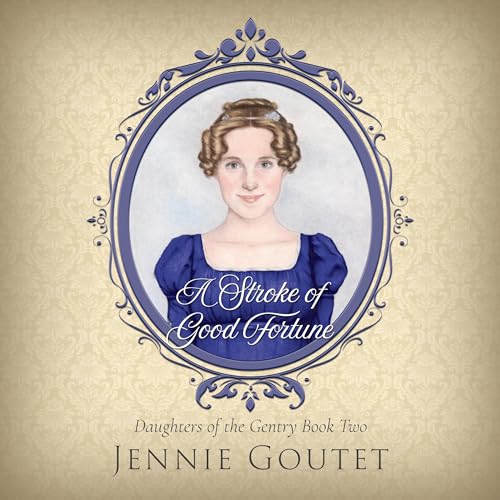 A Stroke of Good Fortune: A Regency Romance (Daughters of the Gentry, Book 2)