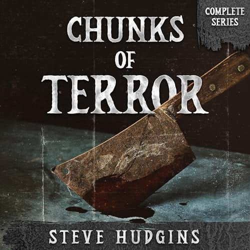 Chunks of Terror Complete Series: 67 Tales of Terror