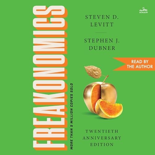 Freakonomics Twentieth Anniversary Edition: A Rogue Economist Explores the Hidden Side of Everything