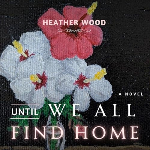 Until We All Find Home: Finding Home, Book 1