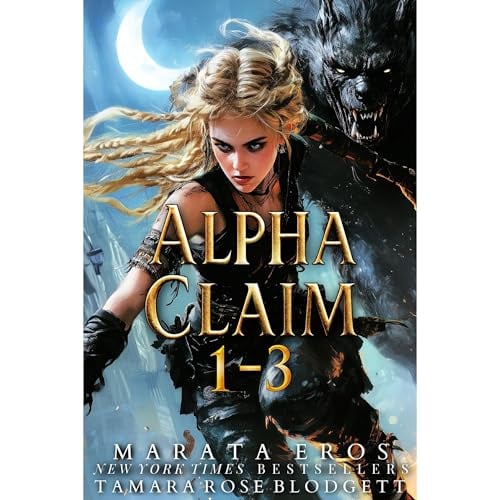 Alpha Claim Box Set Books 1-3: 🏆 #1 Vampire & Werewolf/Shifter Thriller Bestseller • Brutal Futuristic Fantasy • Hybrid Bounty Hunter • Untamed Monster