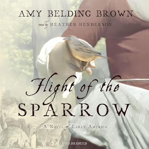 Flight of the Sparrow: A Novel of Early America