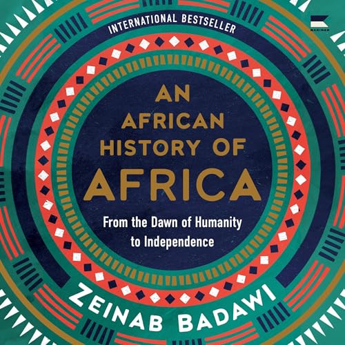 An African History of Africa: From the Dawn of Humanity to Independence