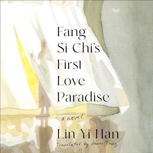 Fang Si-Chi's First Love Paradise: A Novel