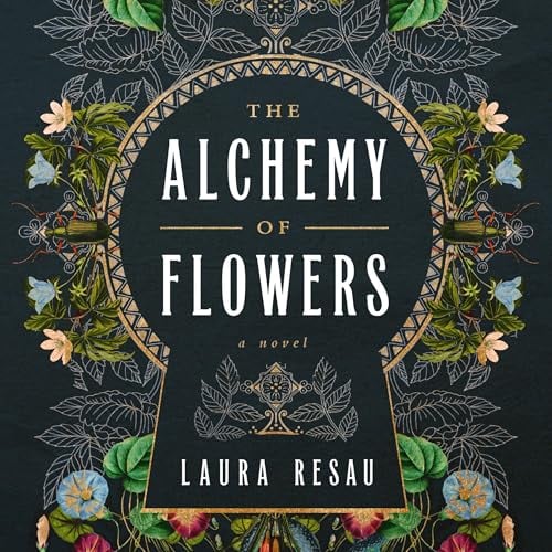 The Alchemy of Flowers: A Novel