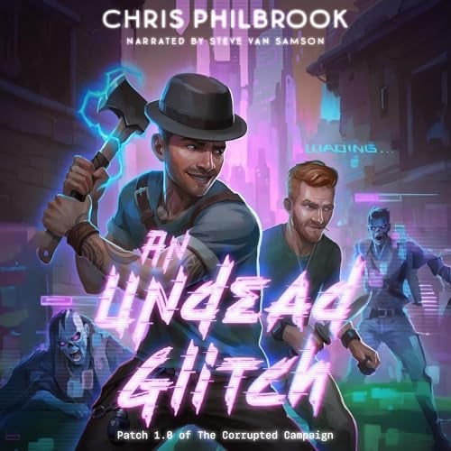 An Undead Glitch: A LitRPG Nightmare (Patch 1.0 of The Corrupted Campaign)