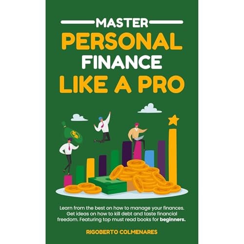 Master Personal Finance Like a Pro: Learn from the best on how to manage your finances. Get ideas on how to kill debt and taste financial freedom. Featuring top must read books for beginners.