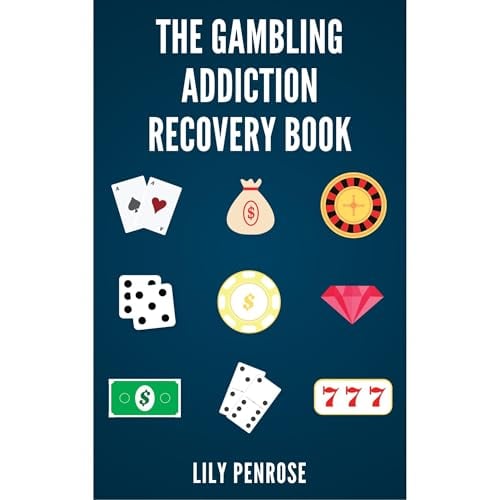 The Gambling Addiction Recovery Book: The Cure to Overcoming Gambling Addictions, How Addicts Can Recover, Compulsive Gambling, Psychology, Gambling And Your Brain and Immediate Financial Actions