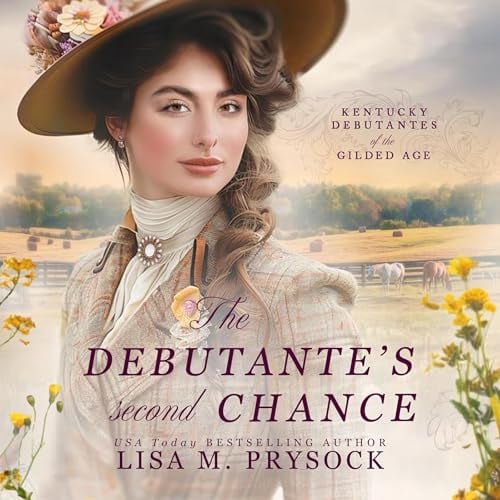The Debutante's Second Chance: Kentucky Debutantes of the Gilded Age, Book 3