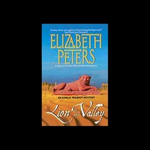 Lion in the Valley: The Amelia Peabody Series, Book 4