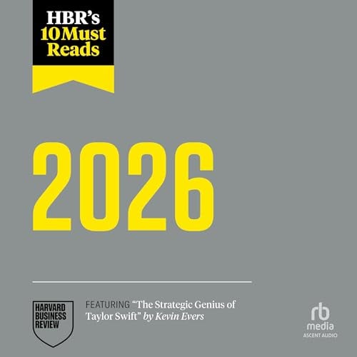 HBR's 10 Must Reads 2026: The Definitive Management Ideas of the Year from Harvard Business Review (Featuring "The Strategic Genius of Taylor Swift" by Kevin Evers)